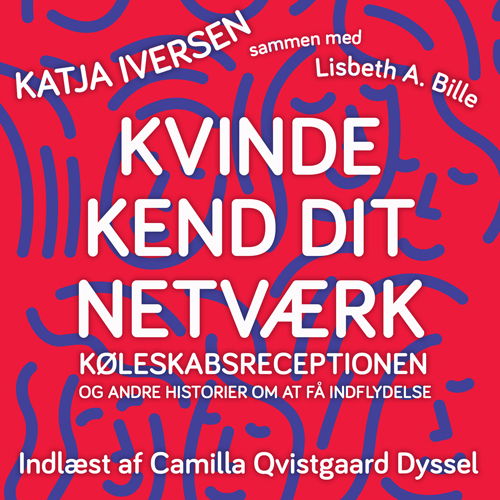 Cover for Katja Iversen med Lisbeth Bille · Kvinde kend dit netværk (Audiobook (MP3)) [1e uitgave] (2018)