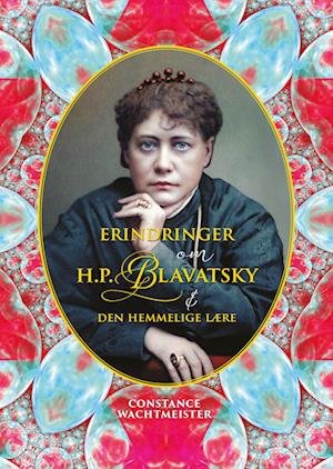 Cover for Constance Wachtmeister · Erindringer om H.P. Blavatsky &amp; Den Hemmelige Lære (Sewn Spine Book) [1.º edición] (2023)
