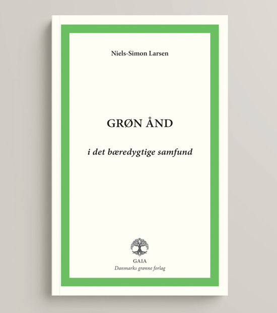 Niels-Simon Larsen · Grøn ånd i det bæredygtige samfund (Sewn Spine Book) [1st edition] (2023)
