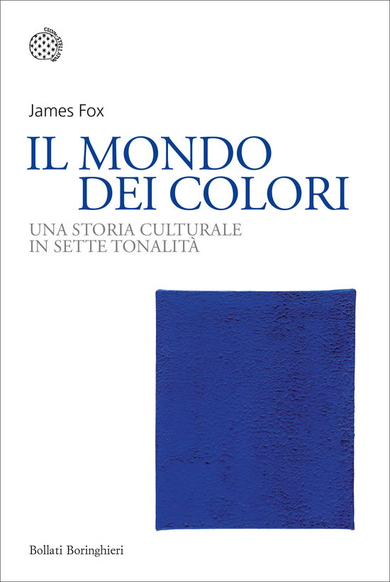 Cover for James Fox · Il Mondo Dei Colori. Una Storia Culturale In Sette Tonalita (Book)