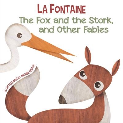 The Fox and the Stork, and Other Fables - La Fontaine - Jean De La Fontaine - Books - White Star - 9788854417816 - December 27, 2023