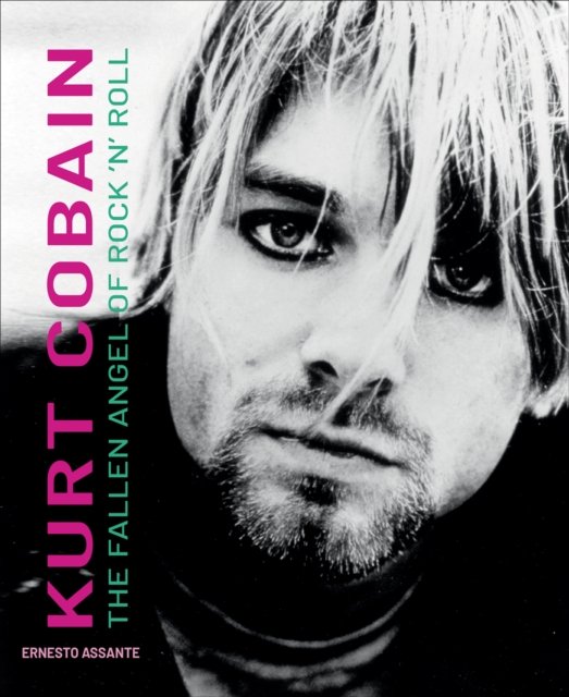 Ernesto Assante · Kurt Cobain: The Fallen Angel of Rock 'N' Roll (Hardcover bog) (2024)