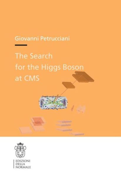 Giovanni Petrucciani · Observation of a New State in the Search for the Higgs Boson at CMS - Publications of the Scuola Normale Superiore (Paperback Book) [2013 edition] (2014)