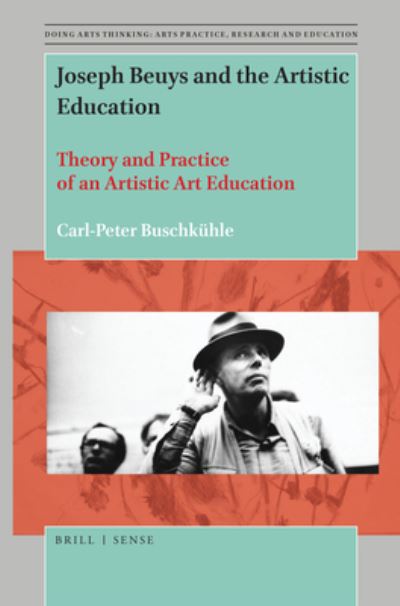 Joseph Beuys and the Artistic Education - Carl-Peter Buschkühle - Books - Brill - 9789004389816 - March 26, 2020