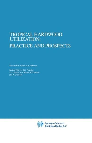 Roelof a a Oldeman · Tropical Hardwood Utilization: Practice and Prospects - Forestry Sciences (Hardcover bog) (1982)