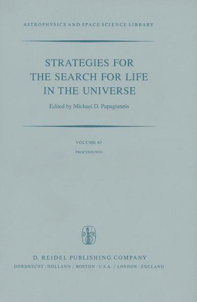 M D Papagiannis · Strategies for the Search for Life in the Universe: a Joint Session of Commissions 16, 40, and 44, Held in Montreal, Canada, During the Lau General Assembly, 15 and 16 August, 1979 - Astrophysics and Space Science Library (Hardcover Book) (1980)