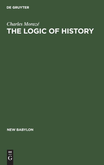 Cover for Charles Morazé · The logic of history (Book) (1976)