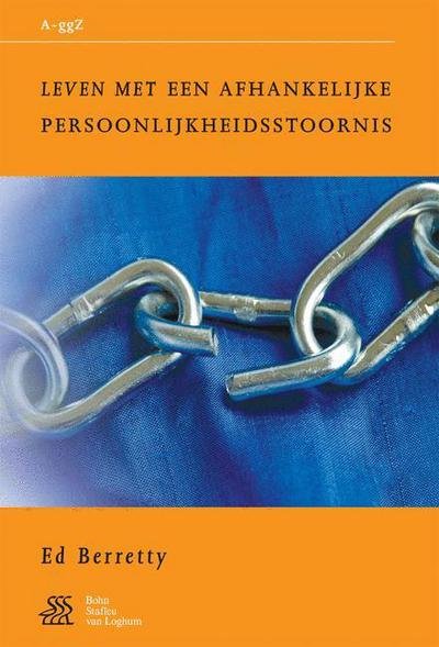 Cover for E W Berretty · Leven Met Een Afhankelijke Persoonlijkheidsstoornis - Van a Tot Ggz (Paperback Book) (2005)