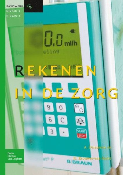 Rekenen in de Zorg - A Driessens - Boeken - Bohn,Scheltema & Holkema,The Netherlands - 9789031390816 - 12 november 2012