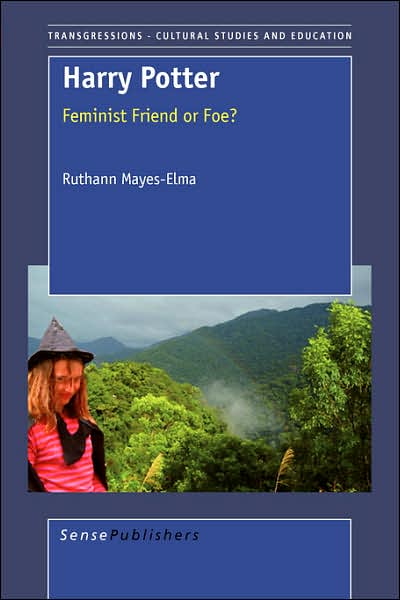 Cover for Ruthann Mayes-elma · Harry Potter; Feminist Friend or Foe? (Paperback Book) (2007)