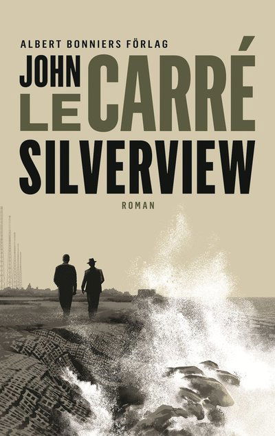 Silverview - John Le Carré - Bøger - Albert Bonniers förlag - 9789100195816 - 16. november 2021