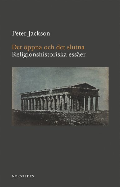 Det öppna och det slutna : religionshistoriska essäer - Peter Jackson - Livros - Norstedts - 9789113106816 - 17 de outubro de 2019