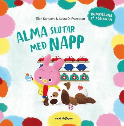 Cover for Ellen Karlsson · Alma slutar med napp (Indbundet Bog) (2022)