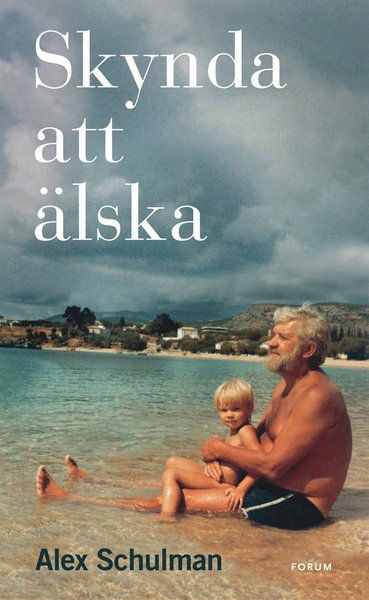 Skynda att älska - Alex Schulman - Books - Bokförlaget Forum - 9789137148816 - October 3, 2016