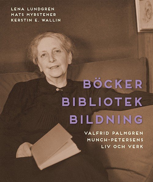 Lundgren Lena · Böcker bibliotek bildning : Valfrid Palmgren Munch-Petersens liv och verk (Bound Book) (2015)