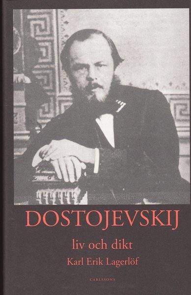 Cover for Karl-Erik Lagerlöf · Dostojevskij : liv och dikt (Gebundesens Buch) (2008)