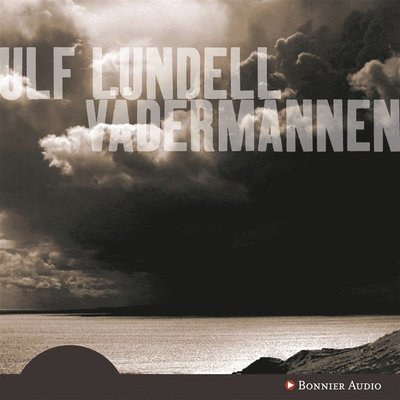 Vädermannen - Ulf Lundell - Audiolivros - Bonnier Audio - 9789173481816 - 19 de junho de 2008