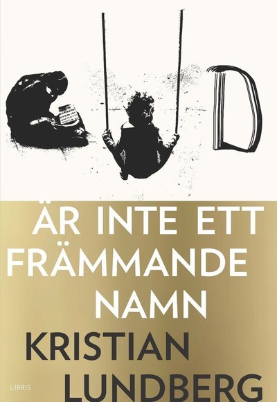 Cover for Kristian Lundberg · Gud är inte ett främmande namn (Gebundesens Buch) (2016)