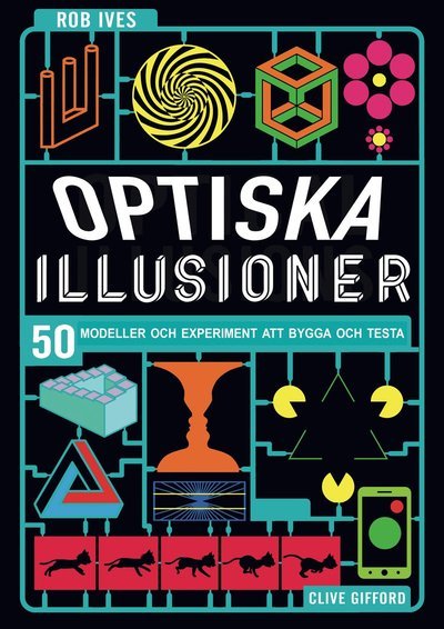 Optiska illusioner : 50 modeller och experiment att bygga och testa - Clive Gifford - Bøger - Lind & Co - 9789177793816 - 26. september 2018