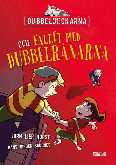 Dubbeldeckarna: Dubbeldeckarna och fallet med dubbelrånarna - Jørn Lier Horst - Bøger - Bonnier Carlsen - 9789178035816 - 11. januar 2021