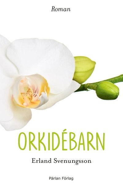 Cover for Erland Svenungsson · Orkidébarn (Indbundet Bog) (2019)