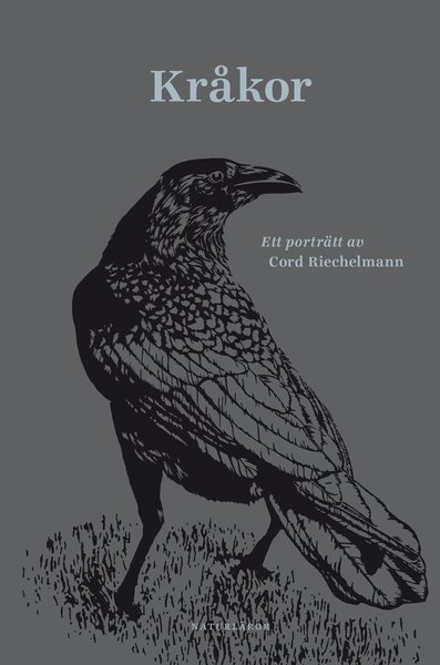 Cover for Cord Riechelmann · Naturläror: Kråkor : Ett porträtt av Cord Riechelmann (Inbunden Bok) (2018)