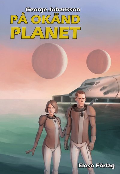 Cover for George Johansson · Universums Öde: På okänd planet (Bound Book) (2019)