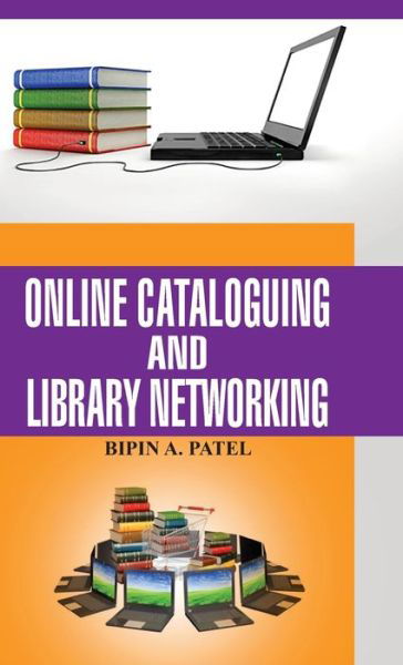 Online Cataloguing and Library Networking - Bipin A Patel - Books - DISCOVERY PUBLISHING HOUSE PVT LTD - 9789350563816 - April 1, 2013