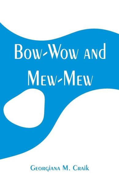 Cover for Georgiana M Craik · Bow-Wow and Mew-Mew (Paperback Bog) (2019)