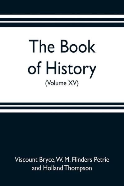 Cover for Viscount Bryce · The book of history. A history of all nations from the earliest times to the present, with over 8,000 illustrations (Volume XV) (Pocketbok) (2019)