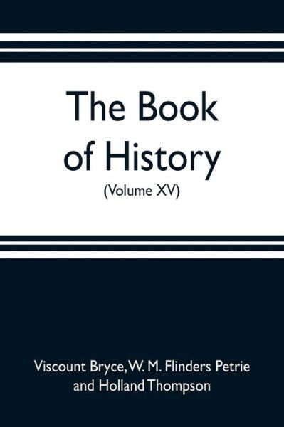 Cover for Viscount Bryce · The book of history. A history of all nations from the earliest times to the present, with over 8,000 illustrations (Volume XV) (Taschenbuch) (2019)