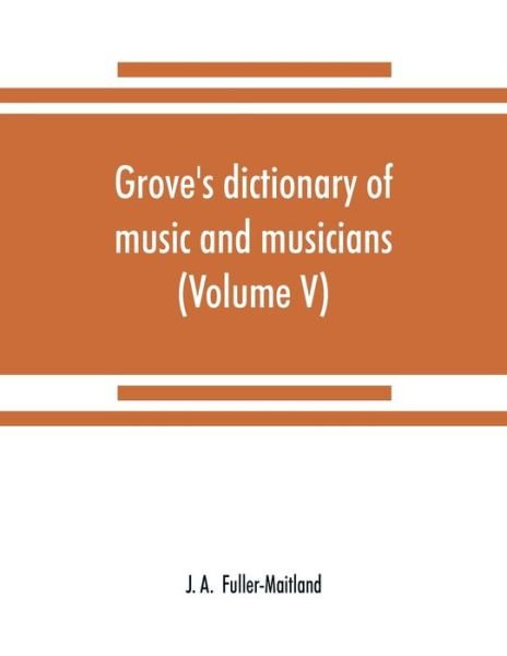 Cover for J a · Grove's dictionary of music and musicians (Volume V) (Paperback Bog) (2019)
