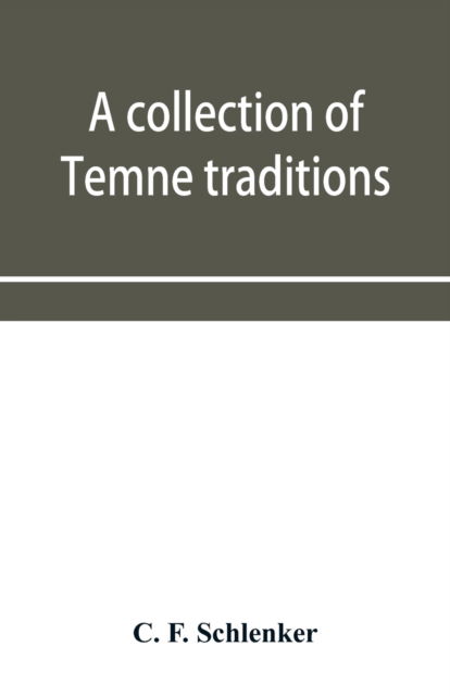 Cover for C F Schlenker · A collection of Temne traditions, fables and proverbs, with an English translation; also some specimens of the author's own Temne compositions and translations to which is appended A Temne-English Vocabulary (Paperback Book) (2019)