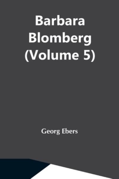 Cover for Georg Ebers · Barbara Blomberg (Volume 5) (Paperback Book) (2021)