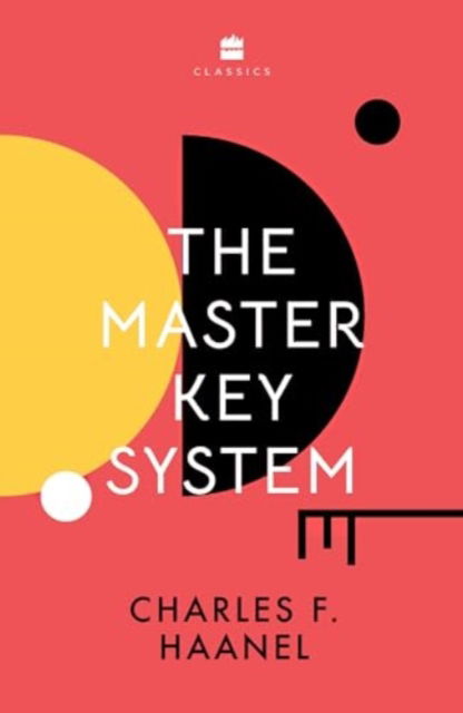 The Master Key System - Charles F. Haanel - Books - HarperCollins Publishers India - 9789356996816 - April 1, 2024