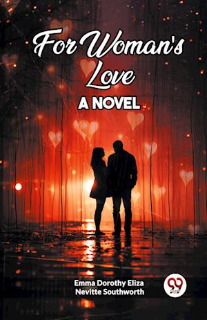 Cover for Emma Dorothy Eliza Nevitte Southworth · For Woman's LoveA Novel (Edition2023) (Paperback Book) (2023)
