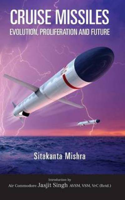 Cover for Sitakanta Mishra · Cruise Missile: Evolution, Proliferation and Future (Inbunden Bok) (2011)