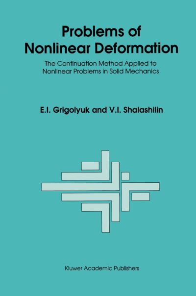 Problems of Nonlinear Deformation: The Continuation Method Applied to Nonlinear Problems in Solid Mechanics - E.I. Grigolyuk - Books - Springer - 9789401056816 - September 17, 2012