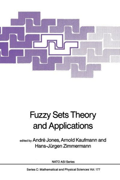 Andre Jones · Fuzzy Sets Theory and Applications - NATO Science Series C (Paperback Bog) [Softcover reprint of the original 1st ed. 1986 edition] (2011)