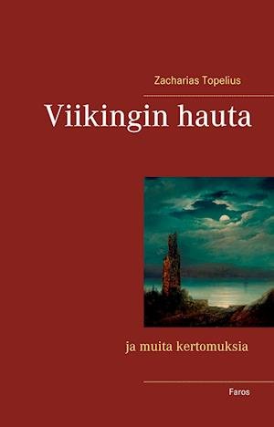 Cover for Zacharias Topelius · Viikingin hauta ja muita kertomuksia (Paperback Book) (2019)