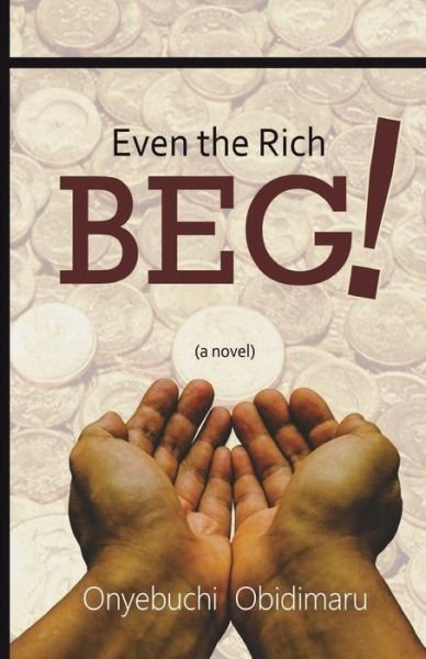 Cover for Onyebuchi Obidimaru · Even the Rich Beg (Pocketbok) (2018)
