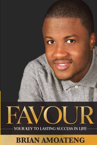 Cover for Pst Brian Amoateng · Favour: Your Key to Lasting Success in Life (Taschenbuch) (2014)