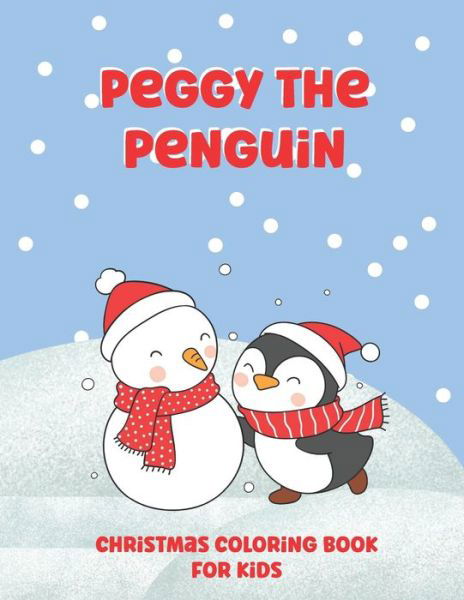 Cover for Joy Press · Peggy The Penguin Christmas Coloring Book for Kids: Cute Simple And Easy Coloring Pages for ToddlersChristmas Holiday Gift (Taschenbuch) (2021)