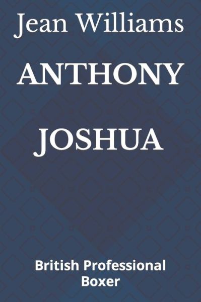 Cover for Jean Williams · Anthony Joshua: British Professional Boxer (Paperback Book) (2021)