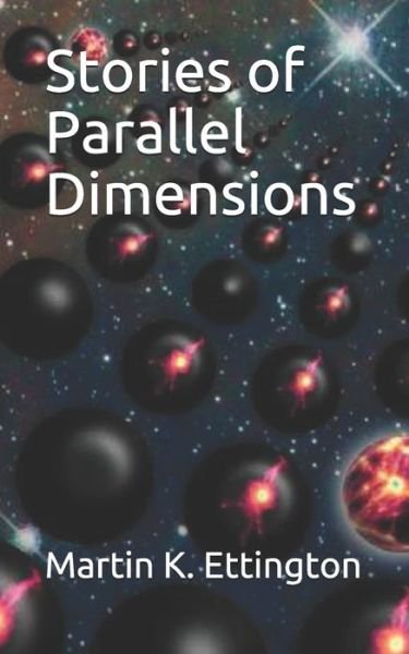 Cover for Martin K Ettington · Stories of Parallel Dimensions - The Time Travel and Parallel Dimensions (Taschenbuch) (2021)