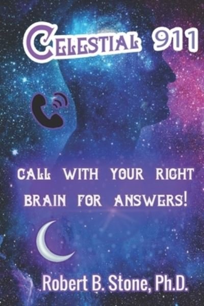 Cover for Robert B Stone · Celestial 911: Call with Your Right Brain for Answers! (Taschenbuch) (2020)