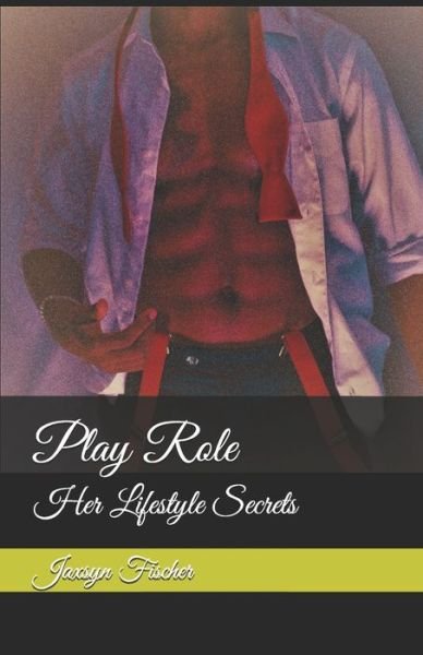 Cover for Jaxsyn Fischer · Play Role (Paperback Bog) (2021)