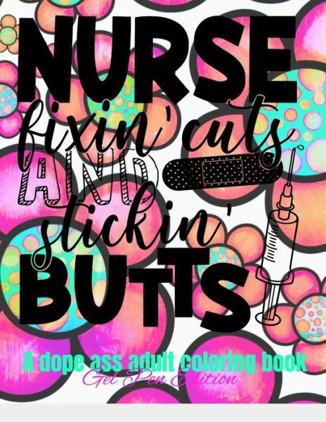 Cover for Crayon, Purple Pencil &amp; · Nurse Fixin' Cuts And Stickin' Butts: A Dope Ass Adult Coloring Book for Nurses (Paperback Book) (2021)