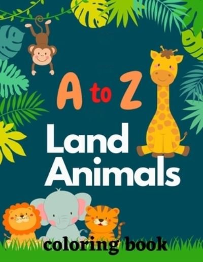 Cover for Augusta Publishers · A to Z Land Animals Coloring Book (Paperback Book) (2021)