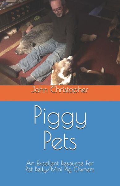 Piggy Pets - John Christopher - Kirjat - Independently Published - 9798615990816 - maanantai 24. helmikuuta 2020